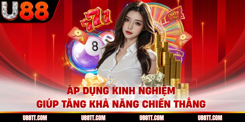 Áp dụng kinh nghiệm giúp tăng khả năng chiến thắng