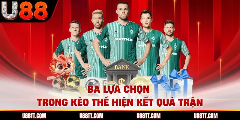 Ba lựa chọn trong kèo thể hiện kết quả trận