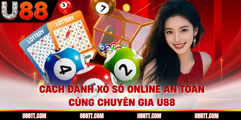 Cách Đánh Xổ Số Online An Toàn Cùng Chuyên Gia U88