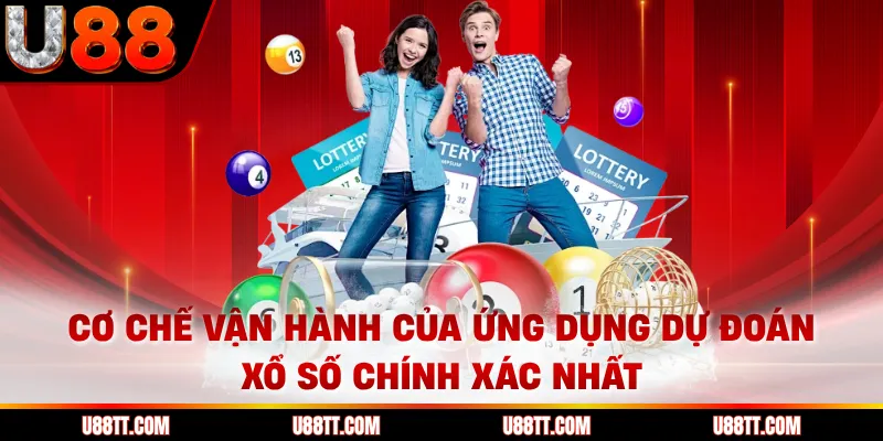 Cơ chế vận hành của ứng dụng dự đoán xổ số chính xác nhất