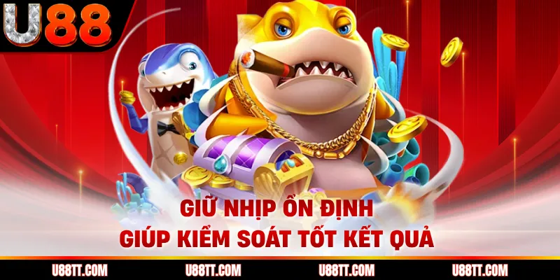 Giữ nhịp ổn định giúp kiểm soát tốt kết quả