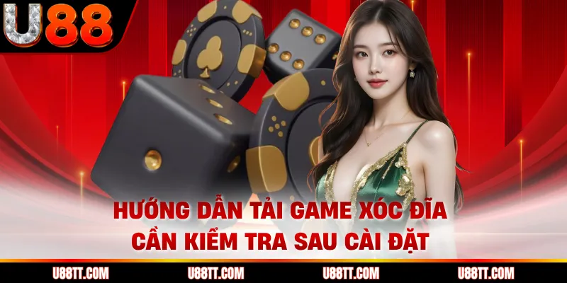 Hướng dẫn tải game xóc đĩa cần kiểm tra sau cài đặt