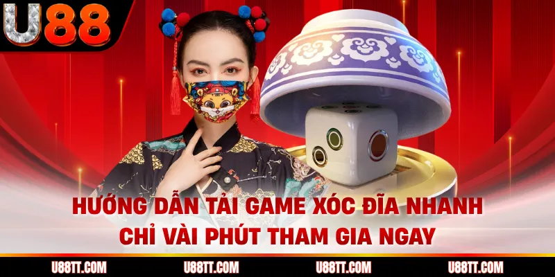 Hướng Dẫn Tải Game Xóc Đĩa Nhanh Chỉ Vài Phút Tham Gia Ngay