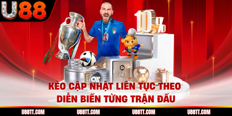 Kèo cập nhật liên tục theo diễn biến từng trận đấu