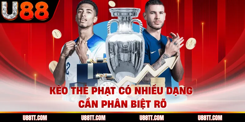 Kèo thẻ phạt có nhiều dạng cần phân biệt rõ