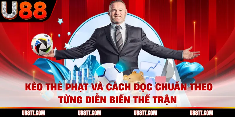 Kèo Thẻ Phạt Và Cách Đọc Chuẩn Theo Từng Diễn Biến Thế Trận