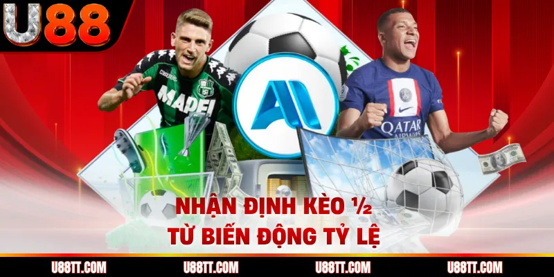 Nhận định kèo ½ từ biến động tỷ lệ