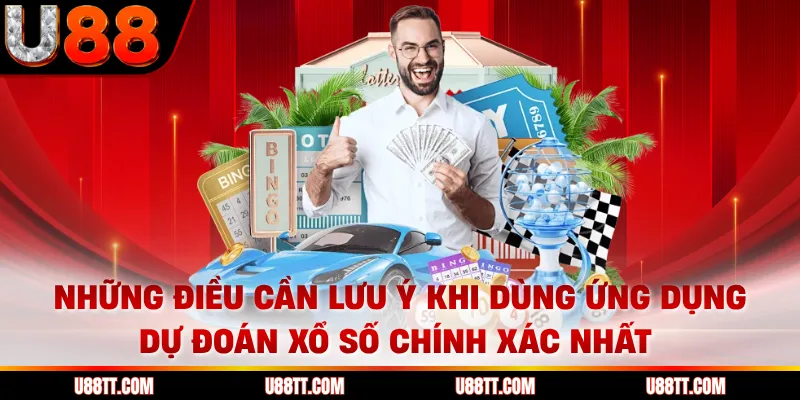 Những điều cần lưu ý khi dùng ứng dụng dự đoán xổ số chính xác nhất 
