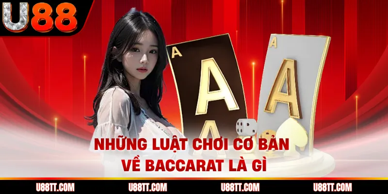Những luật chơi cơ bản về baccarat là gì 