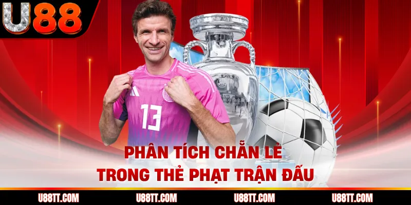 Phân tích chẵn lẻ trong thẻ phạt trận đấu