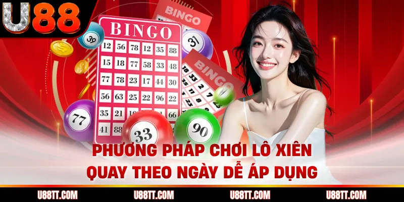 Phương Pháp Chơi Lô Xiên Quay Theo Ngày Dễ Áp Dụng