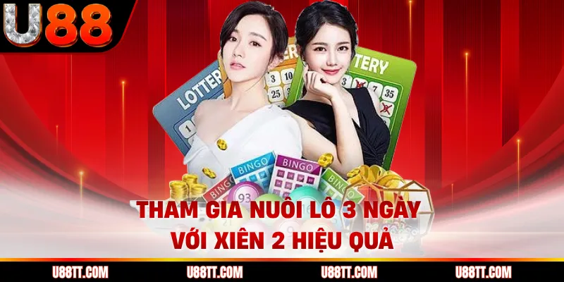 Tham gia nuôi lô 3 ngày với xiên 2 hiệu quả
