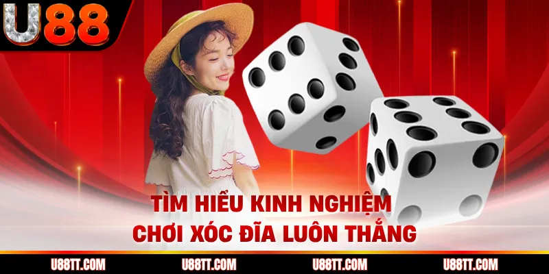 Tìm hiểu kinh nghiệm chơi xóc đĩa luôn thắng