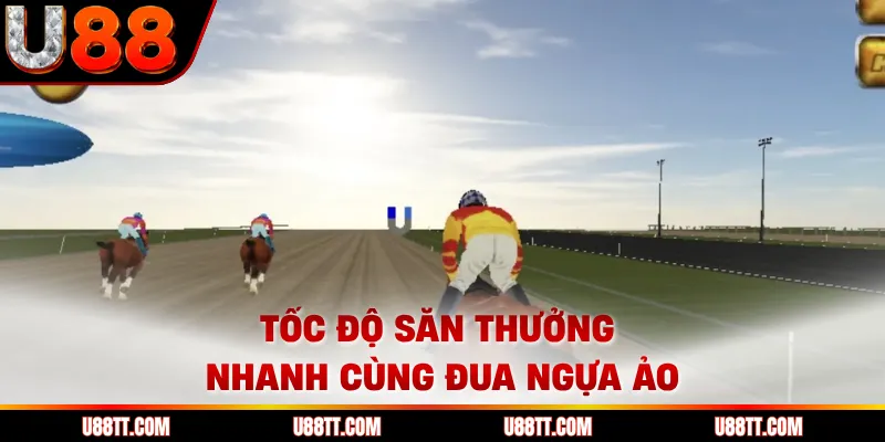 Tốc độ săn thưởng nhanh cùng đua ngựa ảo