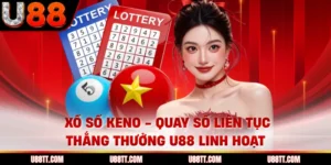 Xổ Số Keno - Quay Số Liên Tục, Thắng Thưởng U88 Linh Hoạt